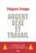 Couverture de Argent, sexe et travail