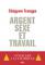 Couverture de Argent, sexe et travail